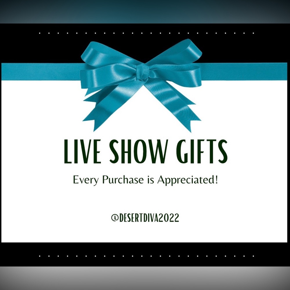 LIVE SHOW GIFT CHOICES - NO CHARGE
